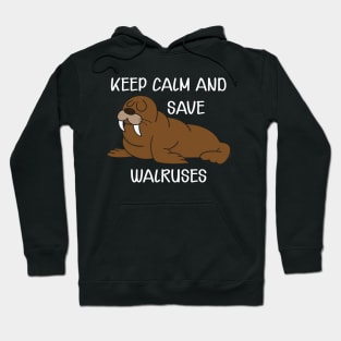 Walrus - Keep calm and save walruses Hoodie